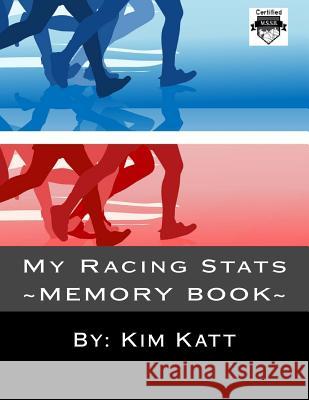 My Racing Stats Katt, Kim 9781508807681