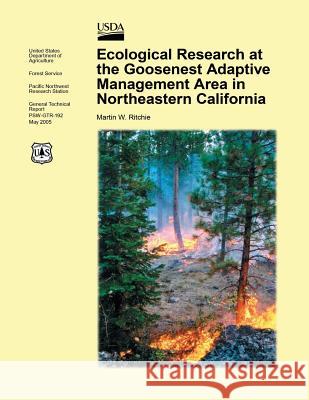 Ecological Research in the Goosenesst Adaptive Management Area in Northeastern California United States Department of Agriculture 9781508808732 Createspace