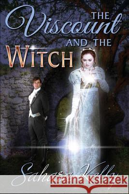 The Viscount and the Witch Sahara Kelly 9781508808756 Createspace