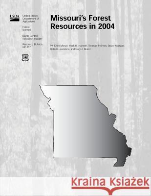 Missouri's Forest Resrouces in 2004 United States Department of Agriculture 9781508809197 Createspace