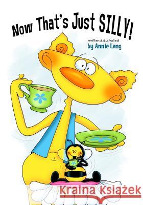 Now That's Just SILLY! Lang, Annie 9781508809937 Createspace