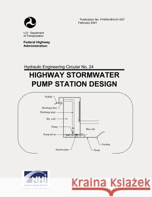 Highway Stormwater Pump Station Design U. S. Department of Transportation Federal Highway Administration 9781508810773 Createspace