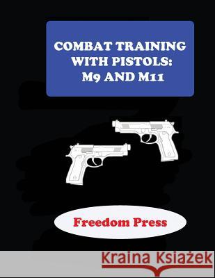 Combat Training with Pistols M9 and M11 Richard Hardwood 9781508811893 Createspace