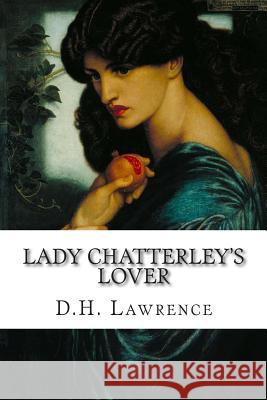 Lady Chatterley's Lover D. H. Lawrence Alex Struik 9781508812814 Createspace