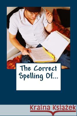 The Correct Spelling Of... Bobbie J. Gulley 9781508813286 Createspace