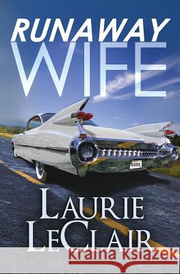 Runaway Wife Laurie LeClair 9781508815778