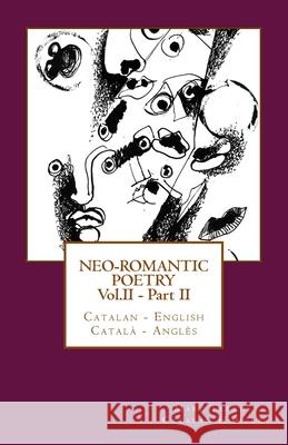 Neo-romantic Poetry Vol. II - Part. II: Catalan - English / Català - Anglès Tarrús, Marc 9781508816102