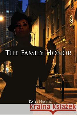 The Family Honor Katie Haynes 9781508817628 Createspace