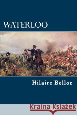 Waterloo Hilaire Belloc 9781508818366 Createspace