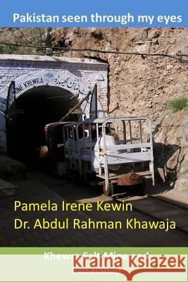 Pakistan seen through my eyes, Khewra Salt Mine and Faisalabad Khawaja, Abdul Rahman 9781508818441 Createspace