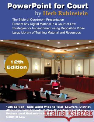 PowerPoint for Court: Presenting Digital Material in a Court of Law MR Herb M. Rubinstein 9781508820222 Createspace