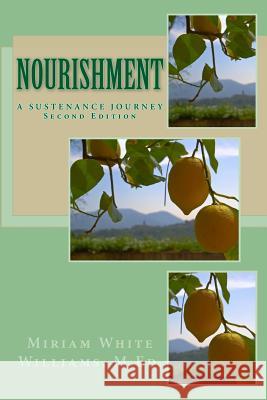 Nourishment: A Sustenance Journey Miriam White William 9781508821106 Createspace