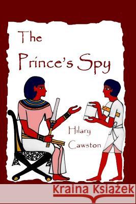 The Prince's Spy: a story of Egypt Cawston, Hilary 9781508822363