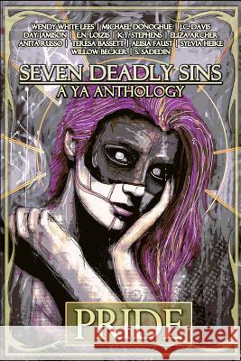 Seven Deadly Sins: A YA Anthology K. T. Stephens Eliza Archer Alisia Faust 9781508822936 Createspace