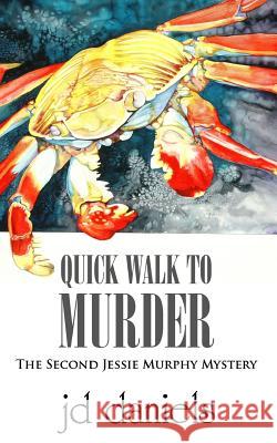 Quick Walk to Murder: The Second Jessie Murphy Mystery Jd Daniels 9781508823070 Createspace Independent Publishing Platform
