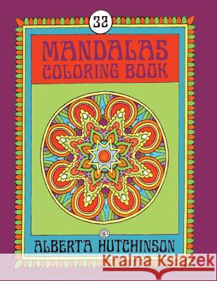 Mandalas Coloring Book No. 6: 32 New Unframed Round Mandala Designs Alberta Hutchinson 9781508823094