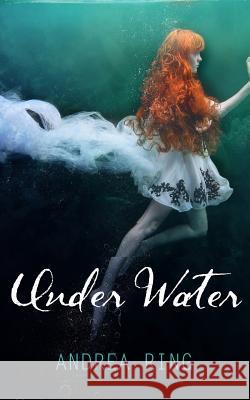 Under Water Andrea Ring Jason Walsh Cheryl Walsh 9781508823148