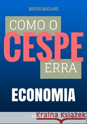 Como o Cespe erra: Economia Press, Armada 9781508824299 Createspace