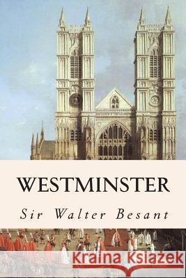 Westminster Sir Walter Besant Geraldine Edith Mitton A. Murray Smith 9781508824756