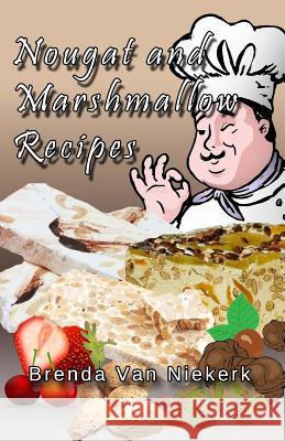 Nougat and Marshmallow Recipes Brenda Van Niekerk 9781508827429 Createspace