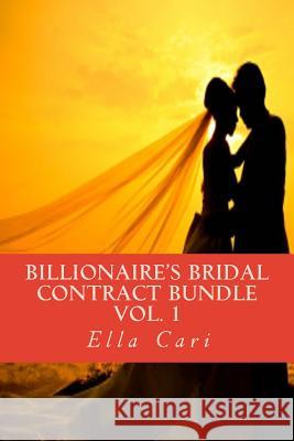 Billionaire's Bridal Contract Bundle, Vol. 1 Ella Cari 9781508829072