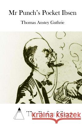 Mr Punch's Pocket Ibsen The Perfect Library 9781508831846 Createspace