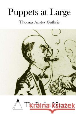 Puppets at Large Thomas Anste The Perfect Library 9781508832003