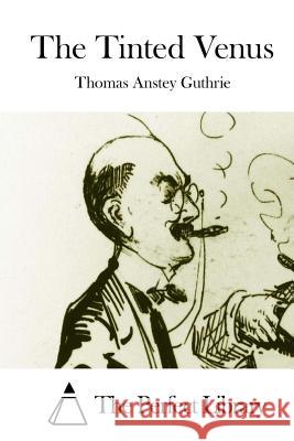 The Tinted Venus Thomas Anste The Perfect Library 9781508833079 Createspace