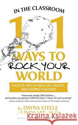 In The Classroom: 101 Ways To Rock Your World: Success tips to educate, create, and inspire teachers! Lee, Linda 9781508836223 Createspace