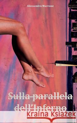Sulla parallela dell'inferno Marrone, Alessandro 9781508836650