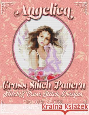 Angelica Cross Stitch Pattern Tracy Warrington Stitchx 9781508837121 Createspace