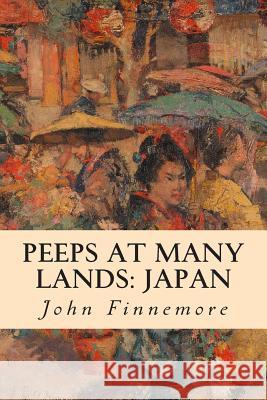 Peeps at Many Lands: Japan John Finnemore 9781508839378 Createspace