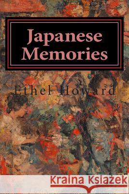Japanese Memories Ethel Howard 9781508839798 Createspace