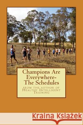 Champions Are Everywhere- The Schedules: from the author of Healthy Intelligent Training Livingstone, Keith 9781508841340