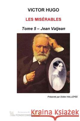 Les Misérables - Tome 5 - Jean Valjean Hallepee, Didier 9781508843061