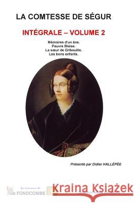 La comtesse de Ségur - Intégrale - volume 2 Hallepee, Didier 9781508843566 Createspace