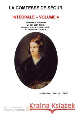 La comtesse de Ségur - Intégrale - volume 4 Hallepee, Didier 9781508843757 Createspace