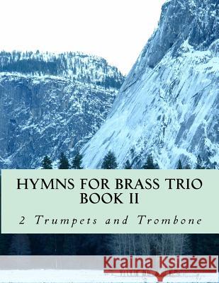 Hymns For Brass Trio Book II - 2 trumpets and trombone Productions, Case Studio 9781508845287 Createspace