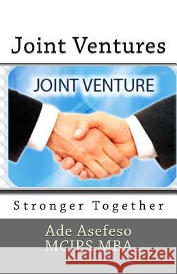 Joint Ventures: Stronger Together Ade Asefes 9781508848110 Createspace