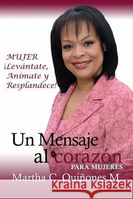 Un mensaje al corazón: para mujeres Quinones M., Martha C. 9781508848530 Createspace