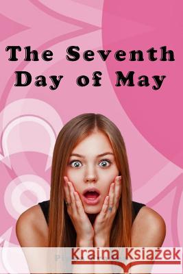 The Seventh Day of May Pippa Franks 9781508849261 Createspace