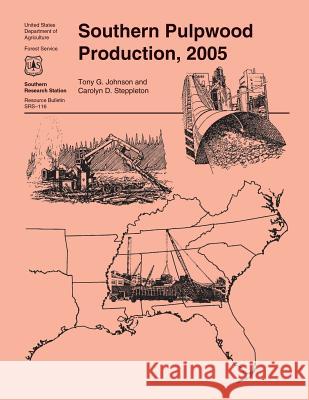 Southern Pulpwood Production, 2005 United States Department of Agriculture 9781508850151 Createspace