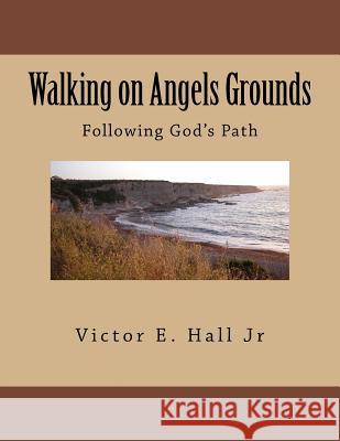 Walking on Angels Grounds: God's Child MR Victor Emanuel Hal 9781508850861