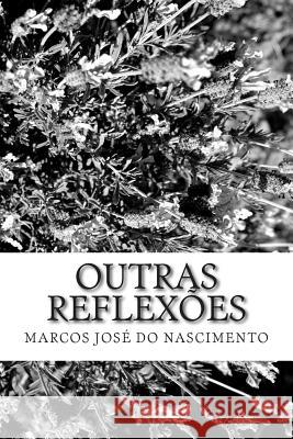 outras reflexoes Do Nascimento, Marcos Jose 9781508851004