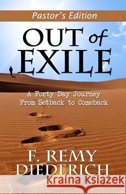 Out of Exile: A Forty Day Journey from Setback to Comeback F. Remy Diederich 9781508852193 Createspace