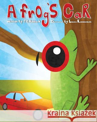 A Frog's Car F. C. Rabbath Laura Kammermann 9781508854609