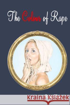 The Colour of Rape Mrs Riette Hugo 9781508856016 Createspace