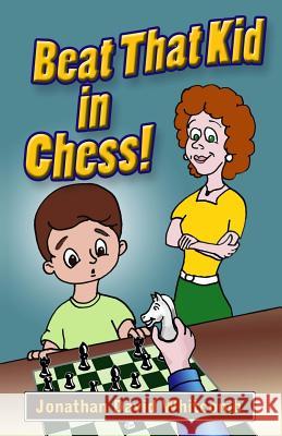 Beat That Kid in Chess: For the early beginner to win games Whitcomb, Jonathan David 9781508856221