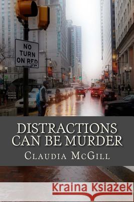 Distractions Can Be Murder Claudia McGill 9781508857433