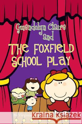 Gwendolyn Claire and The Foxfield School Play Pulitzer, Virginia L. 9781508857822